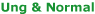 Ung & Normal